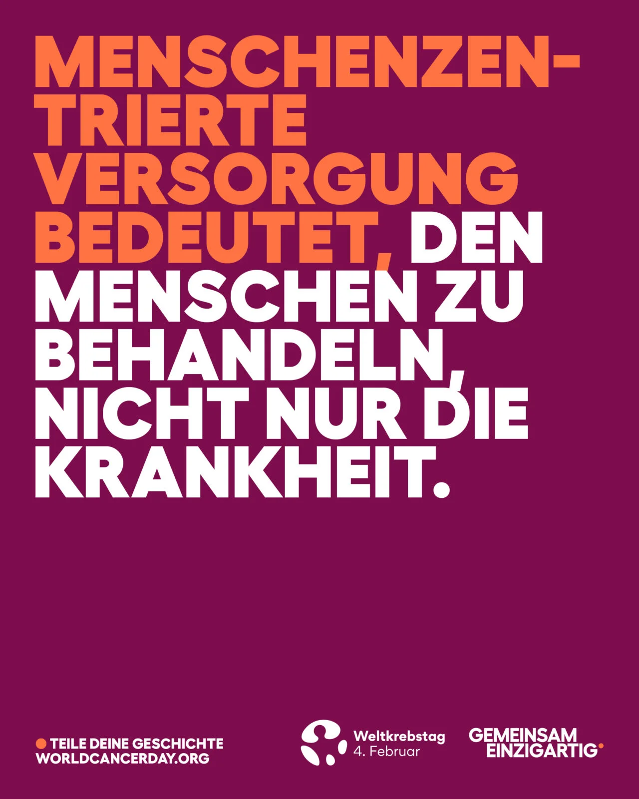 Poster Weltkrebstag 2026 mit der Aufschrift: Menschenzentrierte Versorgung bedeutet den Menschen zu behandeln, nicht nur die Krankheit.
